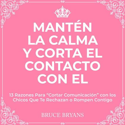 Mantén la Calma y Corta El Contacto Con El
