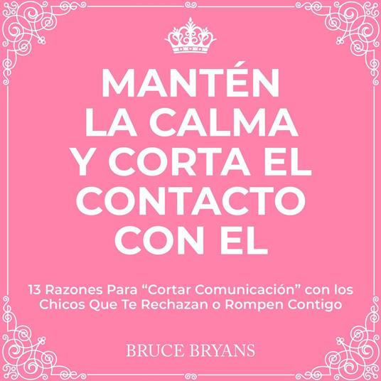 Mantén la Calma y Corta El Contacto Con El