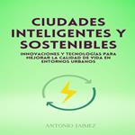 Ciudades Inteligentes Y Sostenibles
