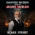 Haunted Secrets: Tales of James Moran Vol. 3