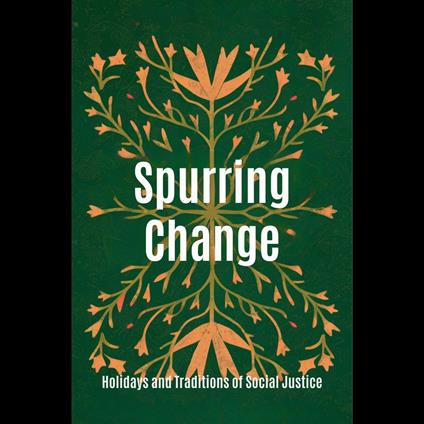 Spurring Change: Holidays and Traditions of Social Justice
