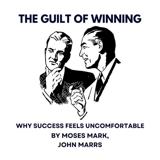 Guilt of Winning, The