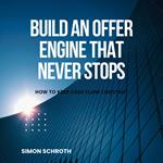 Build an Offer Engine That Never Stops
