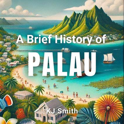 Brief History of Palau, A