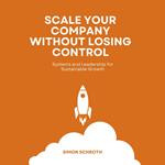 Scale Your Company Without Losing Control
