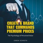 Create a Brand That Commands Premium Prices
