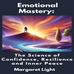 Emotional Mastery: The Science of Confidence, Resilience and Inner Peace