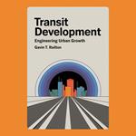 Transit Development: Engineering Urban Growth