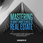 Mastering No Money Down to Invest in Real Estate