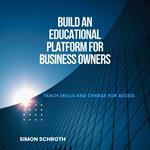 Build an Educational Platform for Business Owners