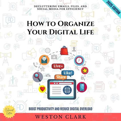 How to Organize Your Digital Life: