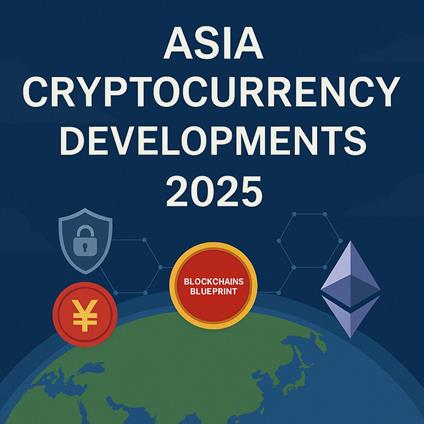 Asia Cryptocurrency Development 2025