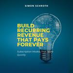 Build Recurring Revenue That Pays Forever