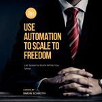Use Automation to Scale to Freedom