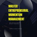Master Entrepreneurial Momentum Management