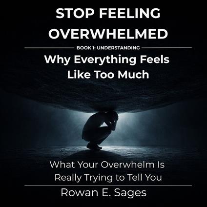 Stop Feeling Overwhelmed: Why Everything Feels Like Too Much