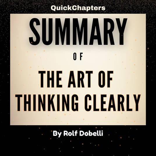 Summary of The Art of Thinking Clearly