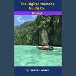 Digital Nomads Guide to Phuket, The