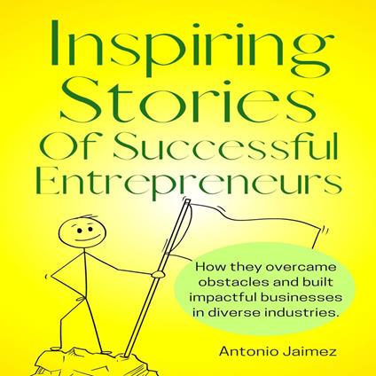 Inspiring Stories Of Successful Entrepreneurs
