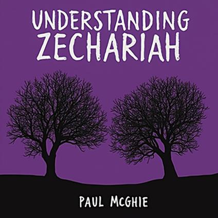 Understanding Zechariah
