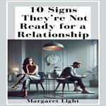 10 Signs They’re Not Ready for a Relationship