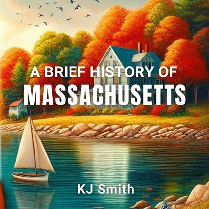 Brief History of Massachusetts, A