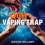 QUIT the Vaping Trap for Good Now
