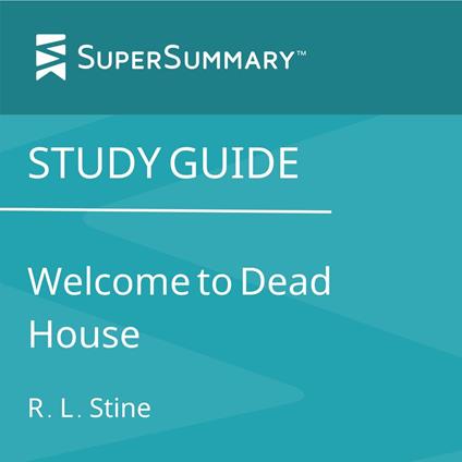 Study Guide: Welcome to Dead House by R. L. Stine (SuperSummary)