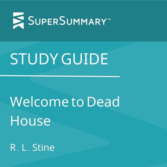 Study Guide: Welcome to Dead House by R. L. Stine (SuperSummary)