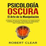 Psicología OscuraEl Arte de la Manipulación