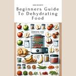 Beginners Guide To Dehydrating Food
