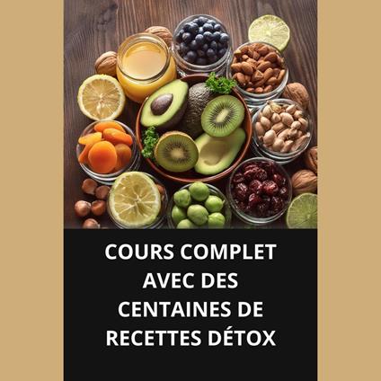 COURS COMPLET AVEC DES CENTAINES DE RECETTES DÉTOX