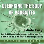 Cleansing the Body of Parasites Made Easy