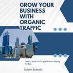 Grow Your Business with Organic Traffic
