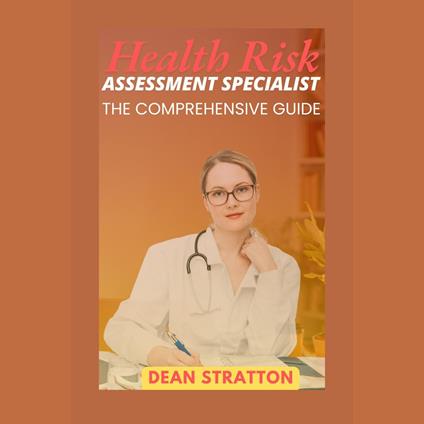 Health Risk Assessment Specialist - The Comprehensive Guide