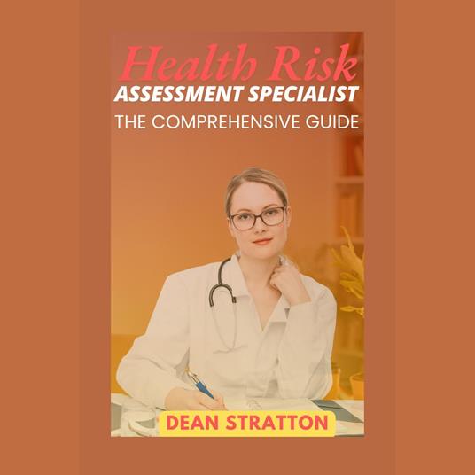 Health Risk Assessment Specialist - The Comprehensive Guide