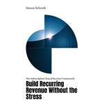 Build Recurring Revenue Without the Stress