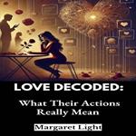 Love Decoded: What Their Actions Really Mean
