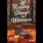 Running Through The Wilderness: Finding Myself On The Appalachian Trail