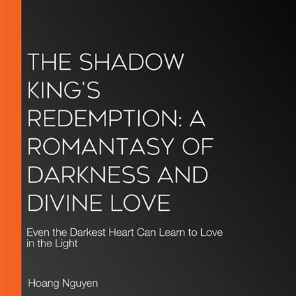 Shadow King's Redemption, The: A Romantasy of Darkness and Divine Love