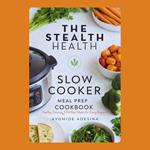 Stealth Health Slow Cooker Meal Prep Cookbook