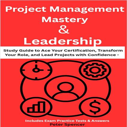 Project Management Mastery & Leadership