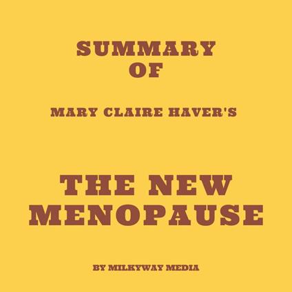 Summary of Mary Claire Haver's The New Menopause