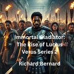 Immortal Gladiator: The Rise of Lucius Verus Series 2