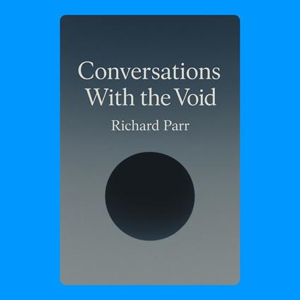 Conversations With the Void