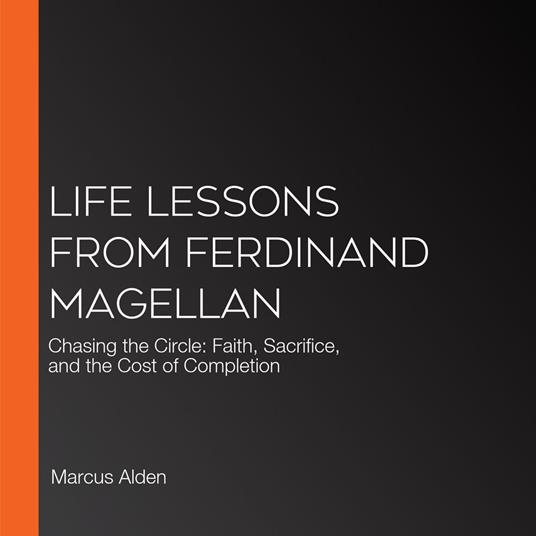 Life Lessons from Ferdinand Magellan