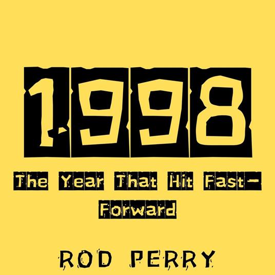 1998: The Year That Hit Fast-Forward