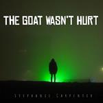 Goat Wasn’t Hurt, The