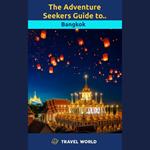 Adventure Seekers Guide to Bangkok, The