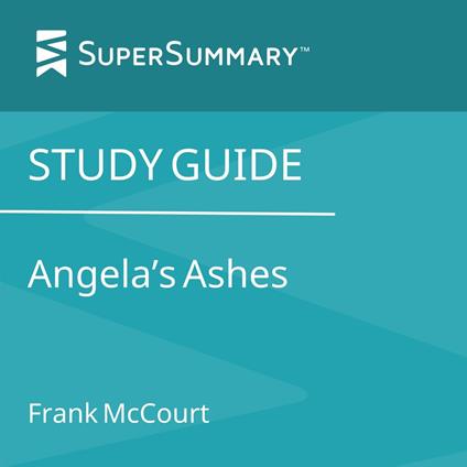 Study Guide: Angela's Ashes by Frank McCourt (SuperSummary)
